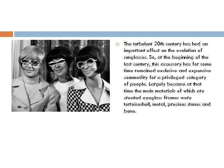  The turbulent 20 th century has had an important effect on the evolution