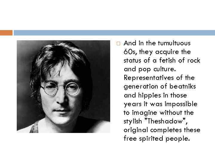  And in the tumultuous 60 s, they acquire the status of a fetish