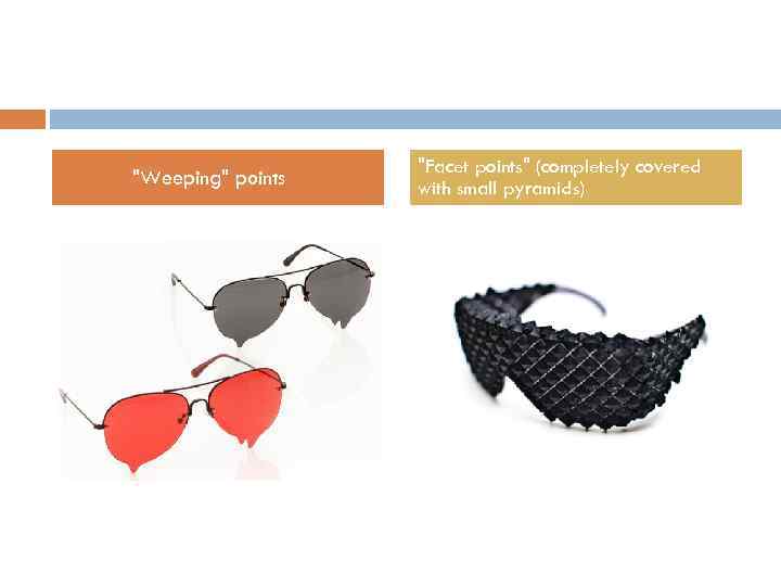 "Weeping" points "Facet points" (completely covered with small pyramids) 