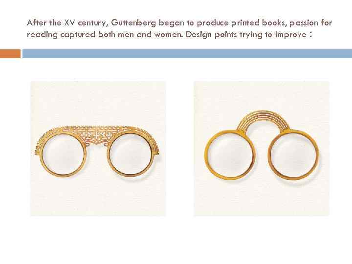 After the XV century, Guttenberg began to produce printed books, passion for reading captured