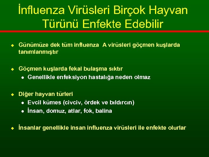 İnfluenza Virüsleri Birçok Hayvan Türünü Enfekte Edebilir Günümüze dek tüm influenza A virüsleri göçmen
