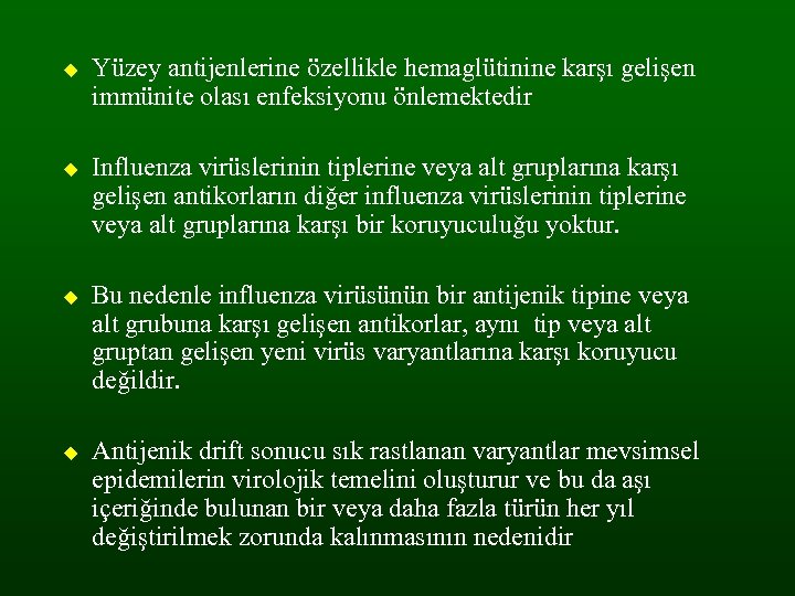  Yüzey antijenlerine özellikle hemaglütinine karşı gelişen immünite olası enfeksiyonu önlemektedir Influenza virüslerinin tiplerine