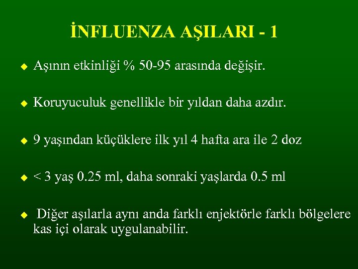 İNFLUENZA AŞILARI - 1 Aşının etkinliği % 50 -95 arasında değişir. Koruyuculuk genellikle bir
