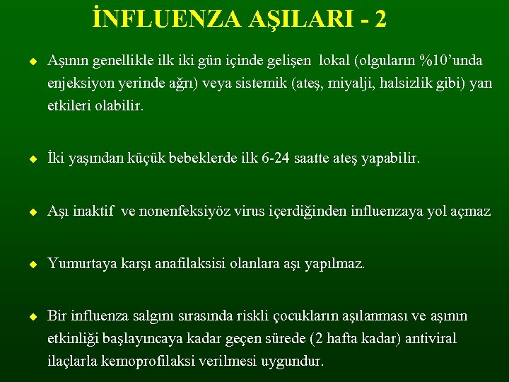 İNFLUENZA AŞILARI - 2 Aşının genellikle ilk iki gün içinde gelişen lokal (olguların %10’unda