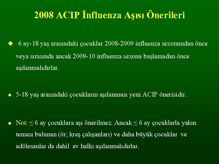 2008 ACIP İnfluenza Aşısı Önerileri 6 ay-18 yaş arasındaki çocuklar 2008 -2009 influenza sezonundan