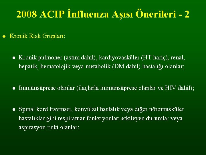 2008 ACIP İnfluenza Aşısı Önerileri - 2 Kronik Risk Grupları: Kronik pulmoner (astım dahil),