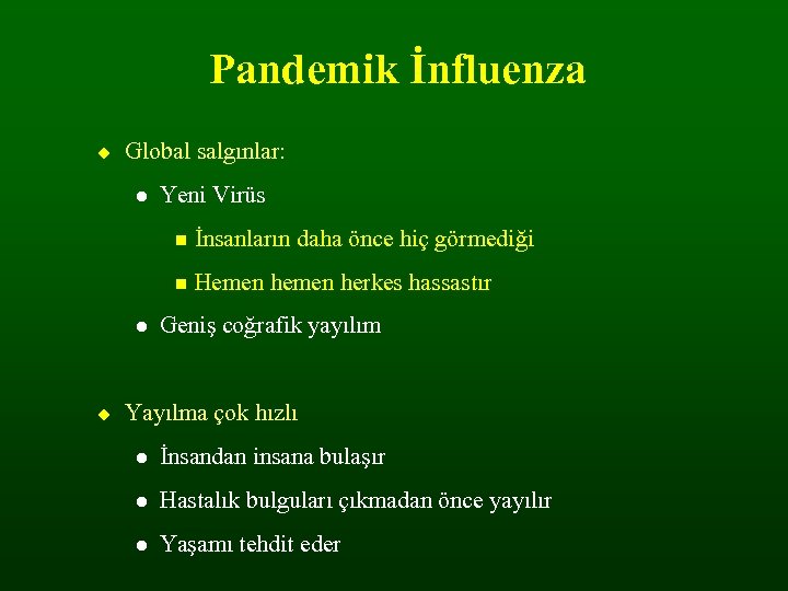 Pandemik İnfluenza Global salgınlar: Yeni Virüs İnsanların daha önce hiç görmediği Hemen herkes hassastır