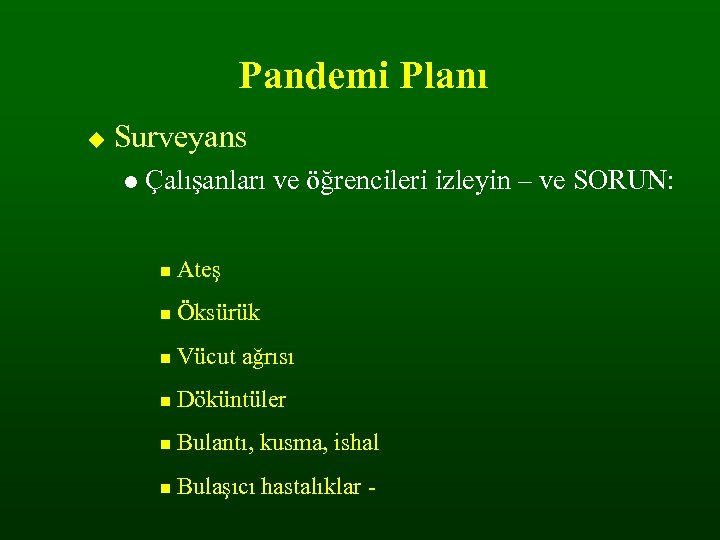 Pandemi Planı Surveyans Çalışanları ve öğrencileri izleyin – ve SORUN: Ateş Öksürük Vücut ağrısı