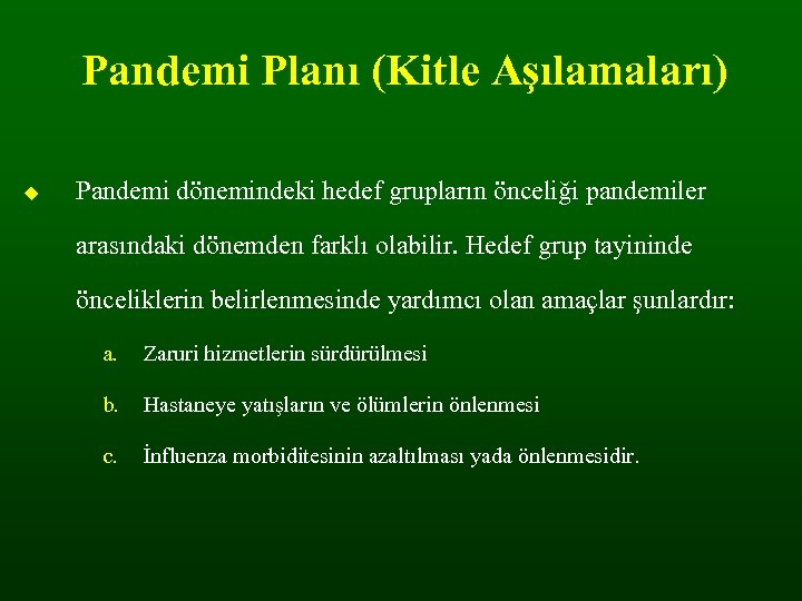 Pandemi Planı (Kitle Aşılamaları) Pandemi dönemindeki hedef grupların önceliği pandemiler arasındaki dönemden farklı olabilir.