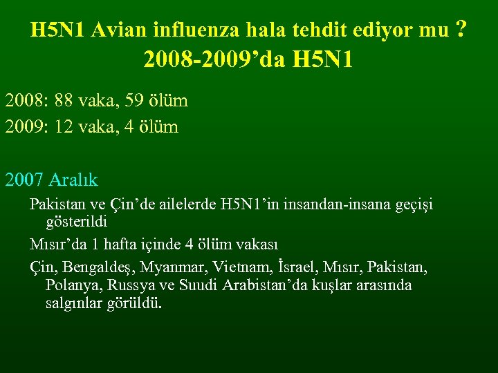 H 5 N 1 Avian influenza hala tehdit ediyor mu ? 2008 -2009’da H