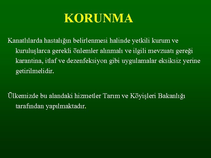 KORUNMA Kanatlılarda hastalığın belirlenmesi halinde yetkili kurum ve kuruluşlarca gerekli önlemler alınmalı ve ilgili