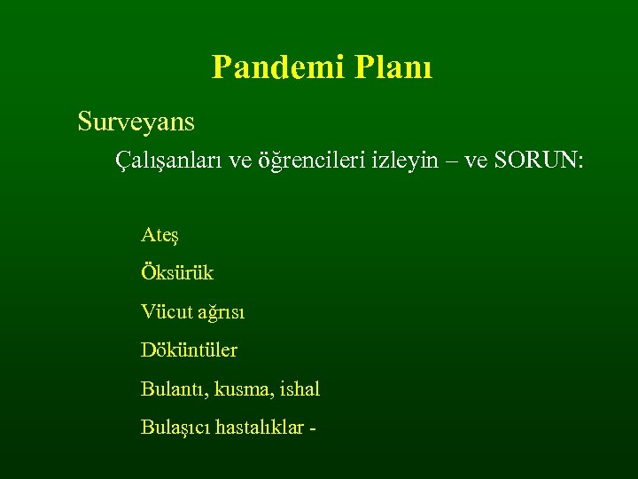 Pandemi Planı Surveyans Çalışanları ve öğrencileri izleyin – ve SORUN: Ateş Öksürük Vücut ağrısı