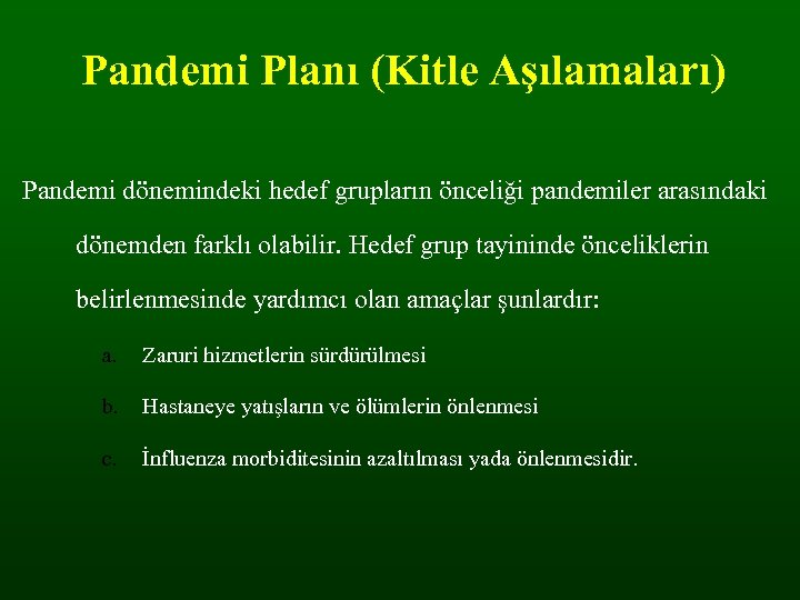 Pandemi Planı (Kitle Aşılamaları) Pandemi dönemindeki hedef grupların önceliği pandemiler arasındaki dönemden farklı olabilir.