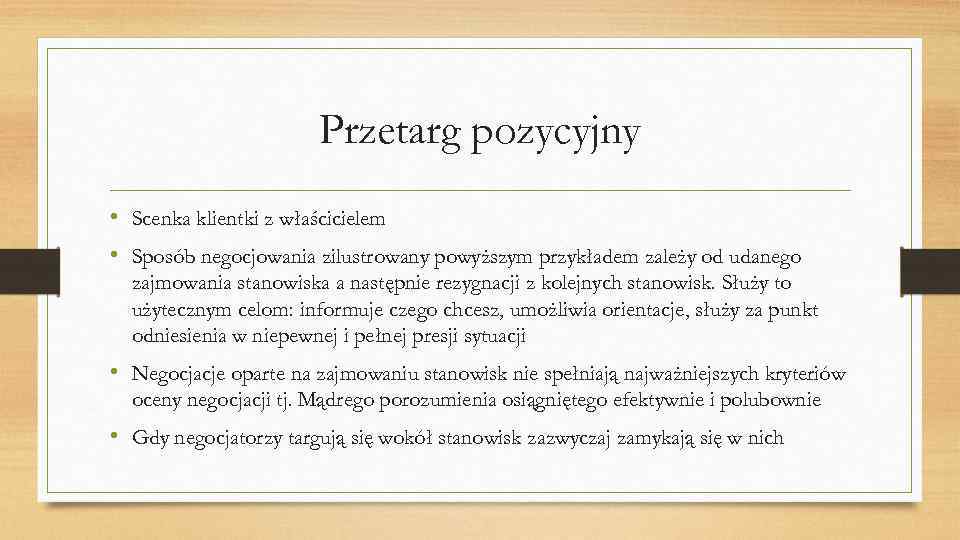 Przetarg pozycyjny • Scenka klientki z właścicielem • Sposób negocjowania zilustrowany powyższym przykładem zależy