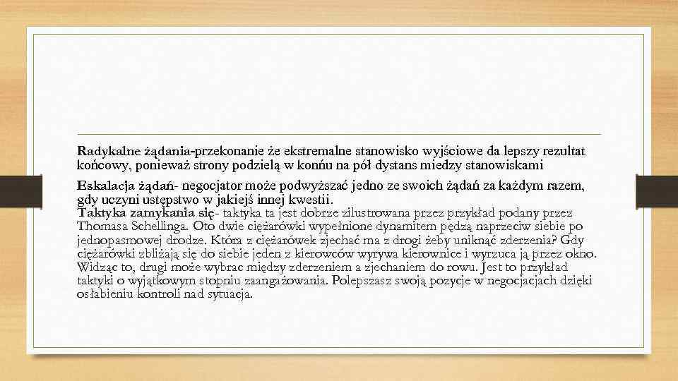 Radykalne żądania-przekonanie że ekstremalne stanowisko wyjściowe da lepszy rezultat końcowy, ponieważ strony podzielą w