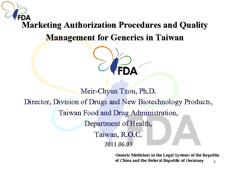 Marketing Authorization Procedures and Quality Management for Generics in Taiwan Meir-Chyun Tzou, Ph. D.