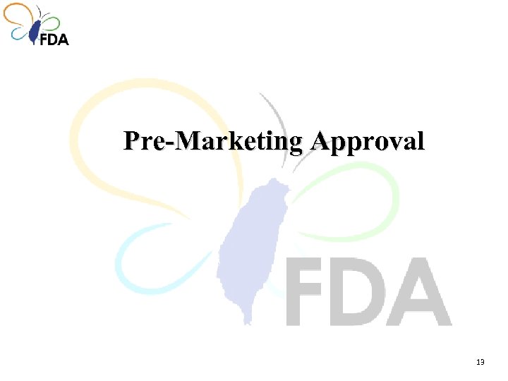 Pre-Marketing Approval 13 