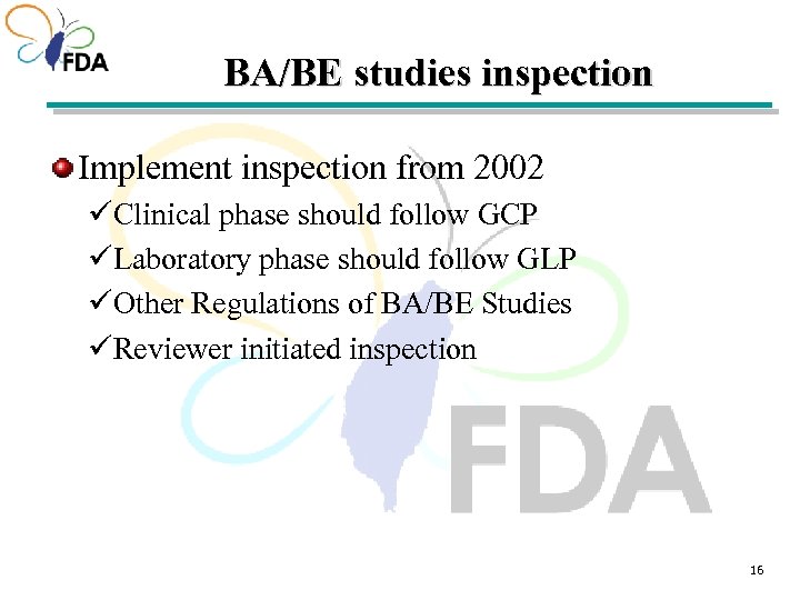 BA/BE studies inspection Implement inspection from 2002 üClinical phase should follow GCP üLaboratory phase