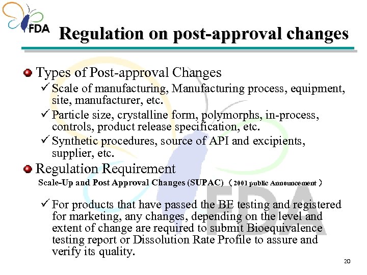 Regulation on post-approval changes Types of Post-approval Changes ü Scale of manufacturing, Manufacturing process,