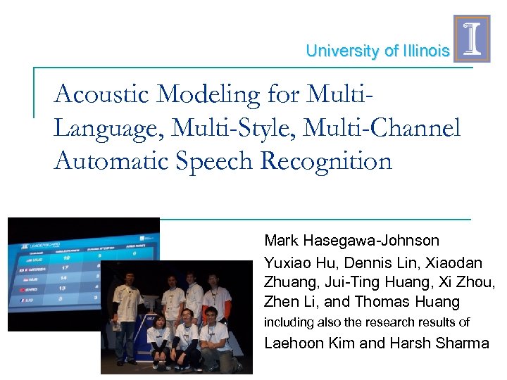 University of Illinois Acoustic Modeling for Multi. Language, Multi-Style, Multi-Channel Automatic Speech Recognition Mark