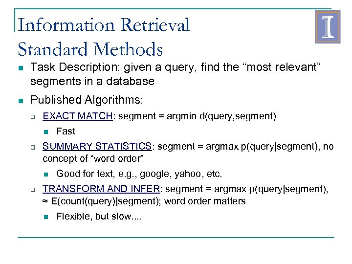 Information Retrieval Standard Methods Task Description: given a query, find the “most relevant” segments