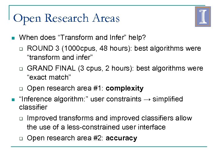 Open Research Areas When does “Transform and Infer” help? ROUND 3 (1000 cpus, 48