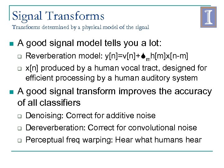Signal Transforms determined by a physical model of the signal A good signal model