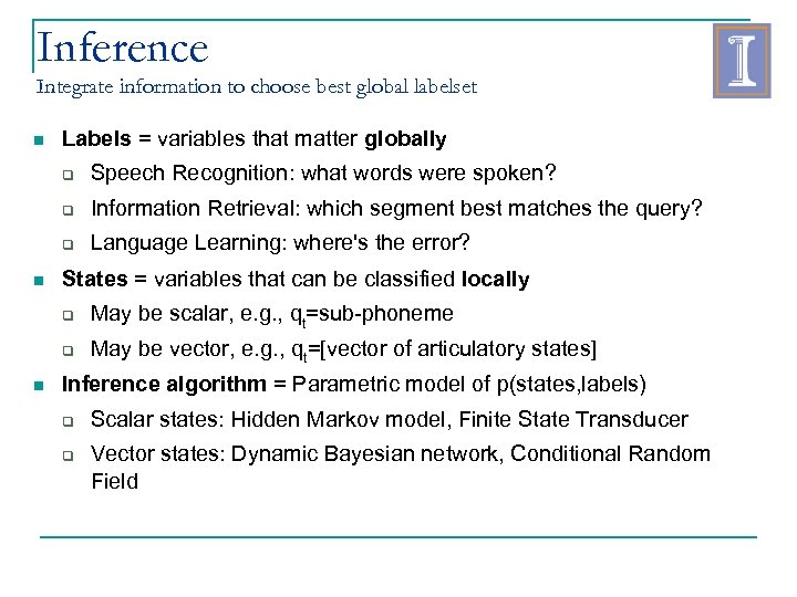 Inference Integrate information to choose best global labelset Labels = variables that matter globally