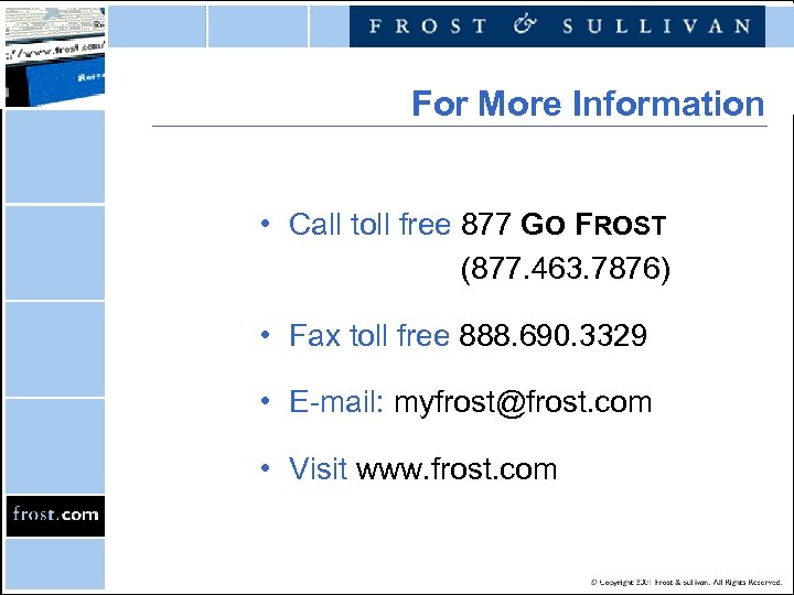 For More Information • Call toll free 877 GO FROST (877. 463. 7876) •