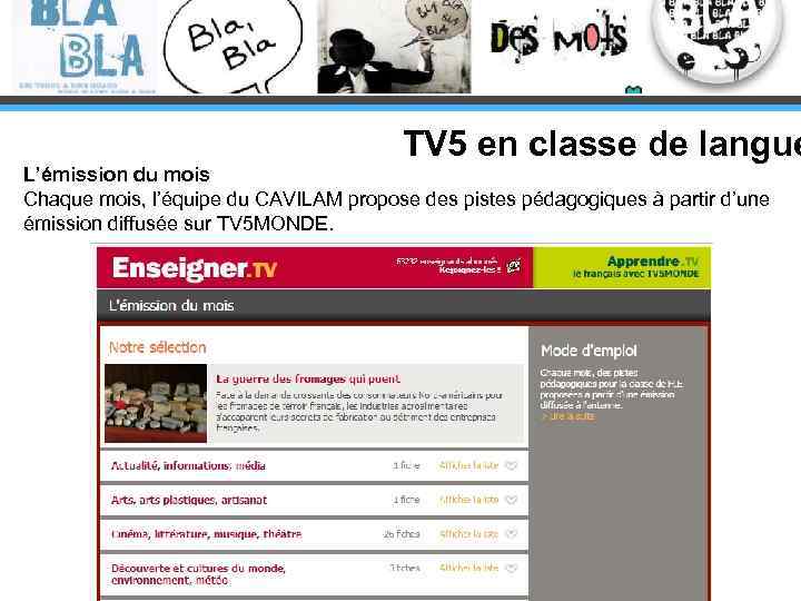 TV 5 en classe de langue L’émission du mois Chaque mois, l’équipe du CAVILAM