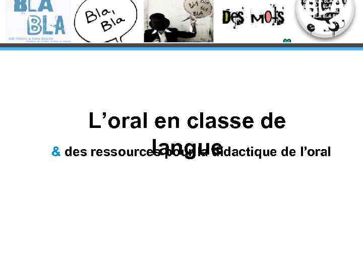 L’oral en classe de langue & des ressources pour la didactique de l’oral 