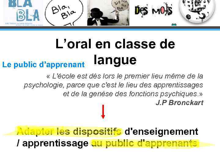 L’oral en classe de Le public d’apprenant langue « L'école est dès lors le