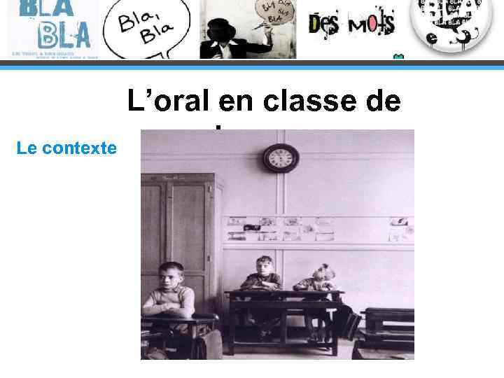 L’oral en classe de langue Le contexte 