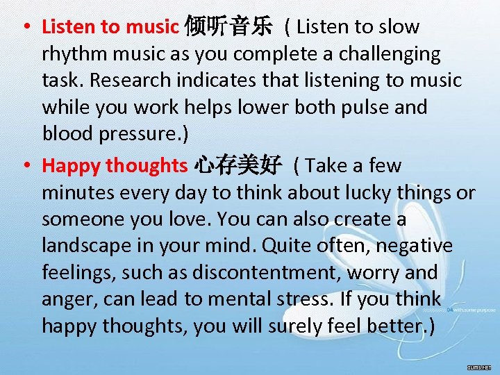  • Listen to music 倾听音乐 ( Listen to slow rhythm music as you