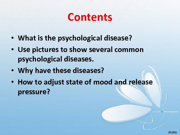 Contents • What is the psychological disease? • Use pictures to show several common