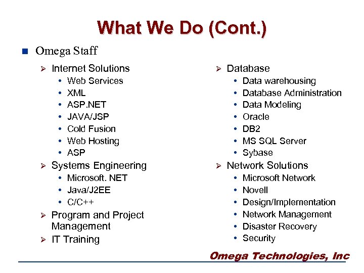 What We Do (Cont. ) n Omega Staff Ø Internet Solutions • • Ø