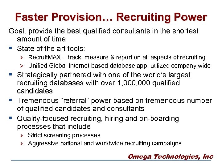 Faster Provision… Recruiting Power Goal: provide the best qualified consultants in the shortest amount