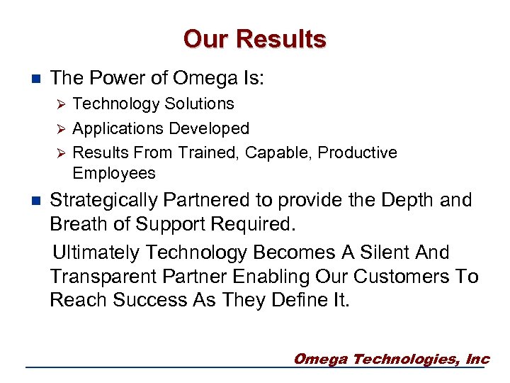 Our Results n The Power of Omega Is: Technology Solutions Ø Applications Developed Ø