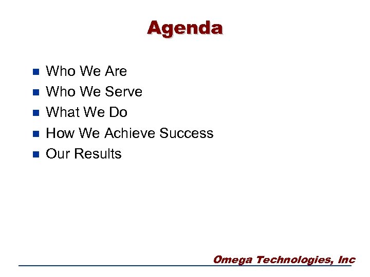 Agenda n n n Who We Are Who We Serve What We Do How