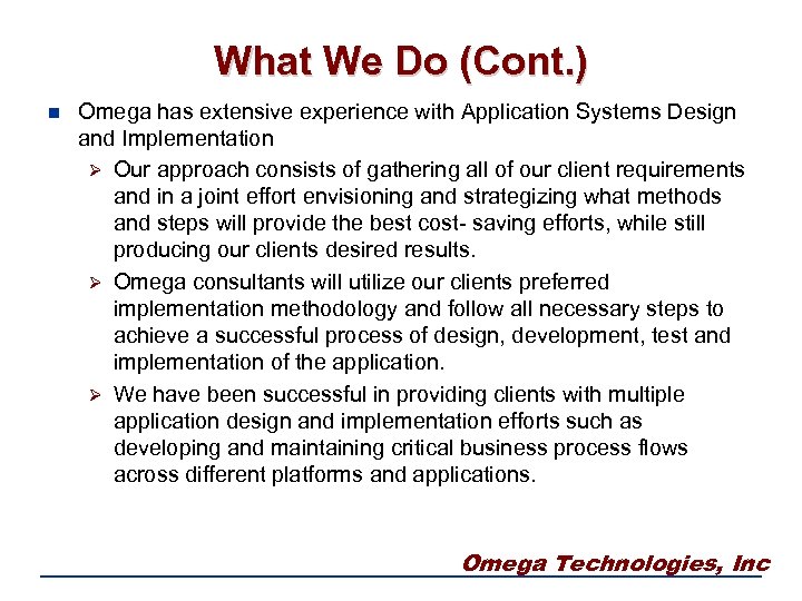 What We Do (Cont. ) n Omega has extensive experience with Application Systems Design