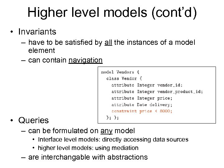 Higher level models (cont’d) • Invariants – have to be satisfied by all the