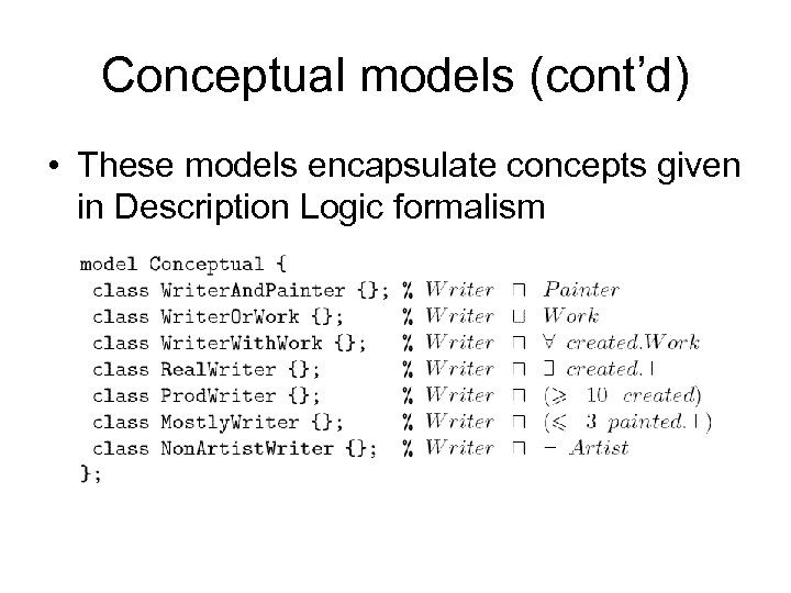 Conceptual models (cont’d) • These models encapsulate concepts given in Description Logic formalism 