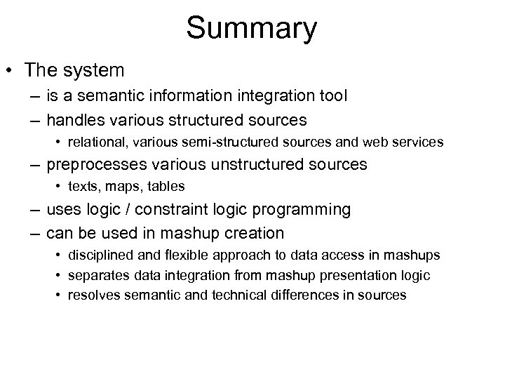 Summary • The system – is a semantic information integration tool – handles various
