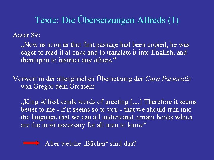 Texte: Die Übersetzungen Alfreds (1) Asser 89: „Now as soon as that first passage