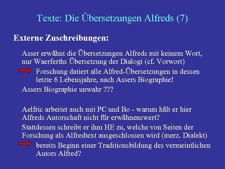 Texte: Die Übersetzungen Alfreds (7) Externe Zuschreibungen: Asser erwähnt die Übersetzungen Alfreds mit keinem