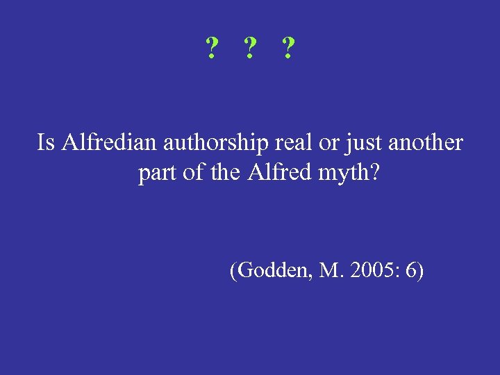 ? ? ? Is Alfredian authorship real or just another part of the Alfred