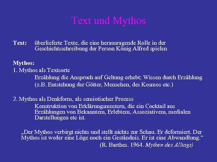 Text und Mythos Text: überlieferte Texte, die eine herausragende Rolle in der Geschichtsschreibung der