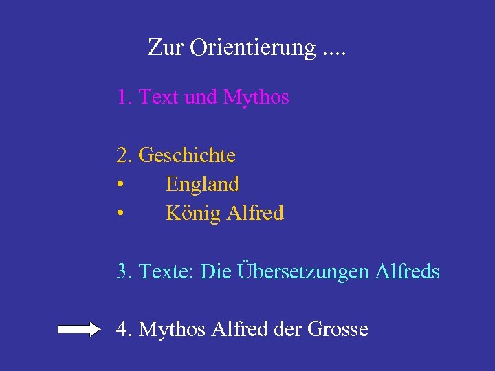 Zur Orientierung. . 1. Text und Mythos 2. Geschichte • England • König Alfred