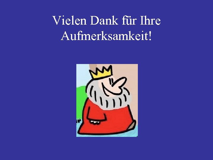 Vielen Dank für Ihre Aufmerksamkeit! 