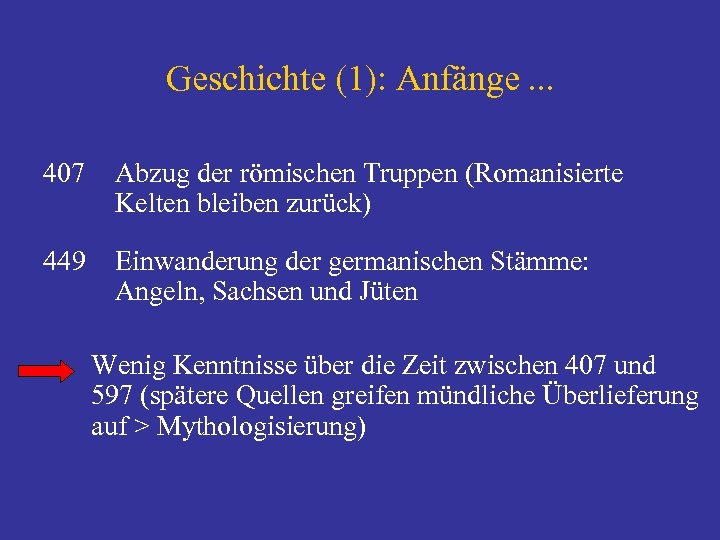 Geschichte (1): Anfänge. . . 407 Abzug der römischen Truppen (Romanisierte Kelten bleiben zurück)